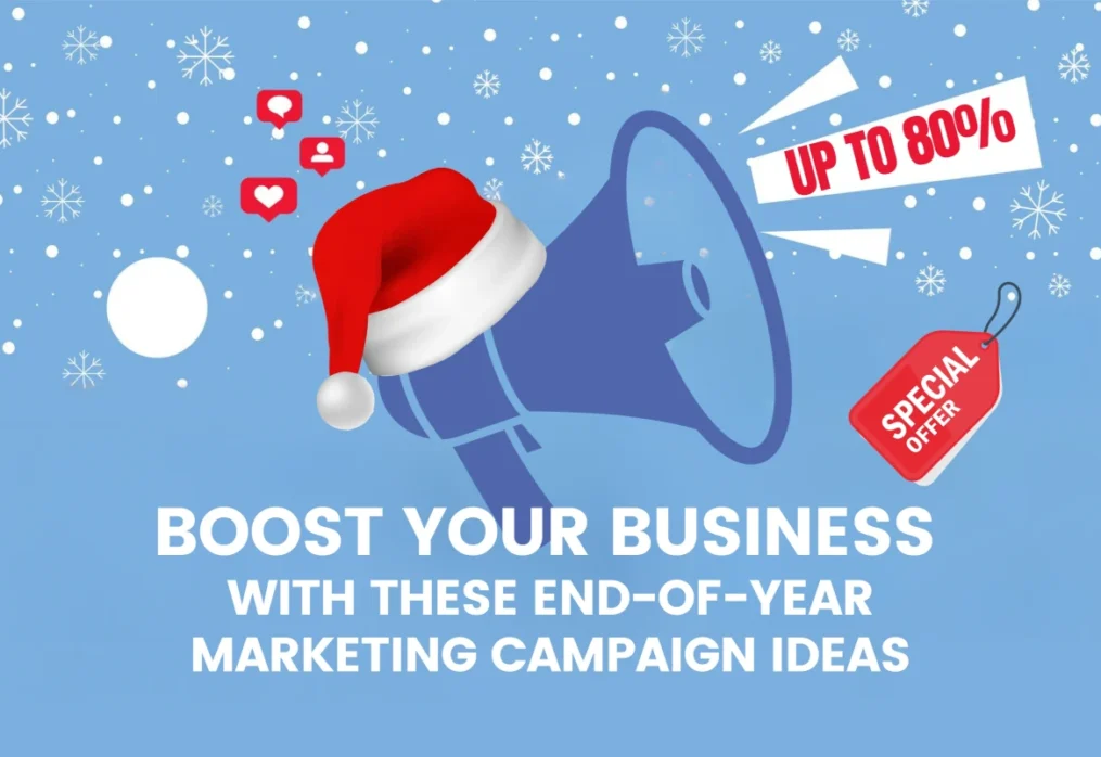 Boost Your Business with These End-of-Year Marketing Campaign Ideas