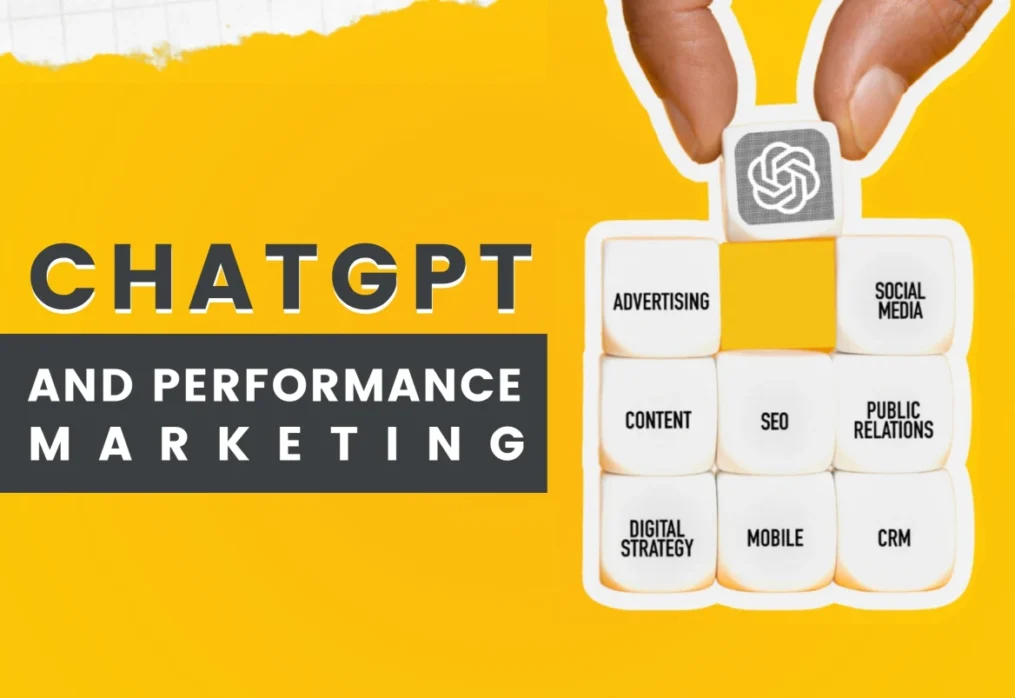 ChatGPT and Performance Marketing: The Power of Effective Prompts to Drive Results