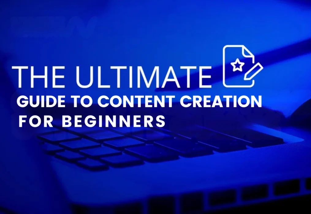 The Ultimate Guide to Content Creation for Beginners: How to Start Creating Compelling Content