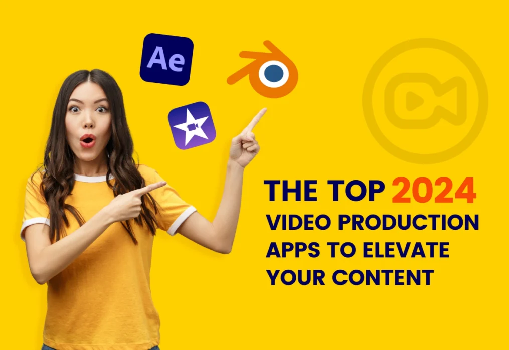 The Top 2024 Video Production Apps to Elevate Your Content