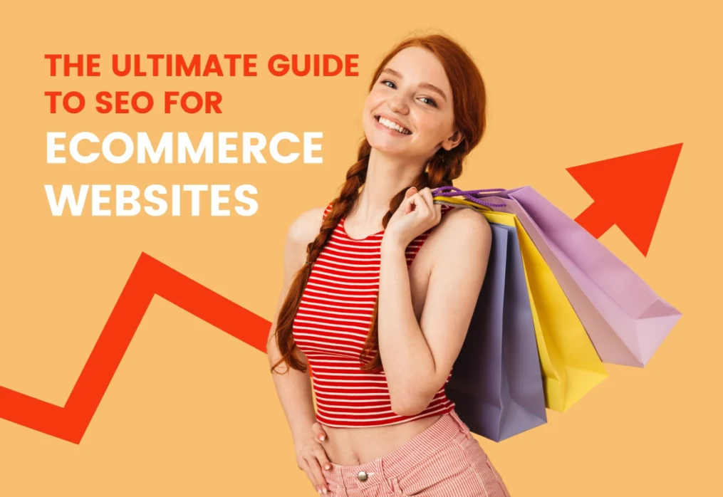 The Ultimate Guide to SEO for Ecommerce Websites: Boost Your Online Store’s Visibility