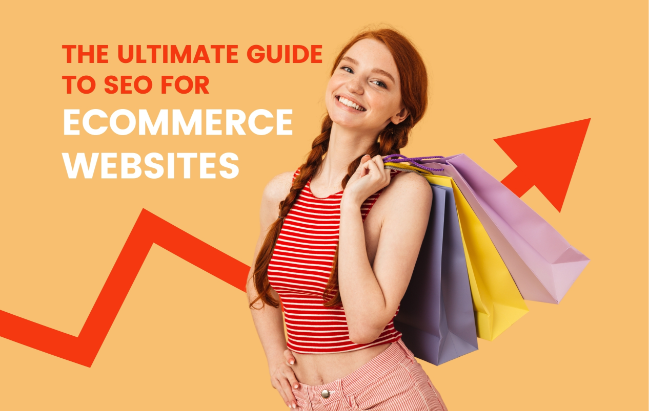 The Ultimate Guide to SEO for Ecommerce Websites: Boost Your Online Store's Visibility