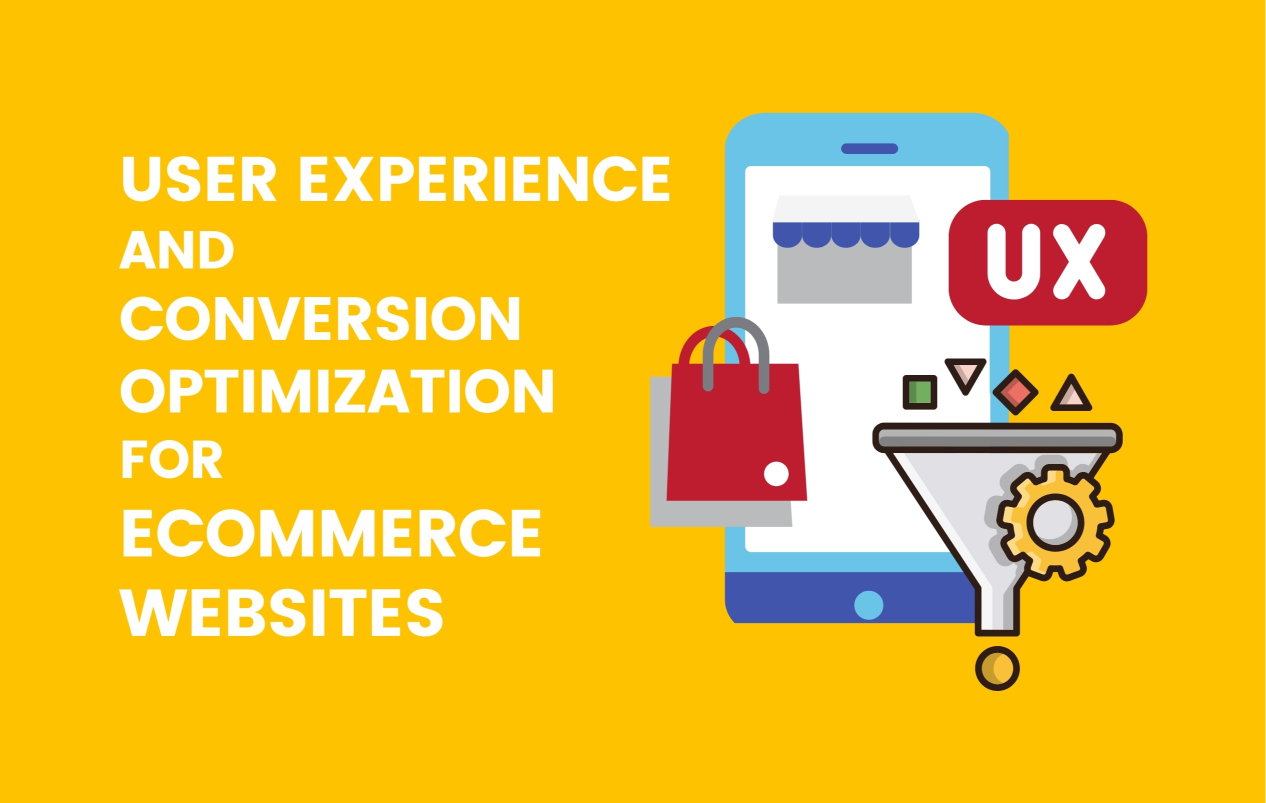 User Experience and Conversion Optimization for Ecommerce Websites