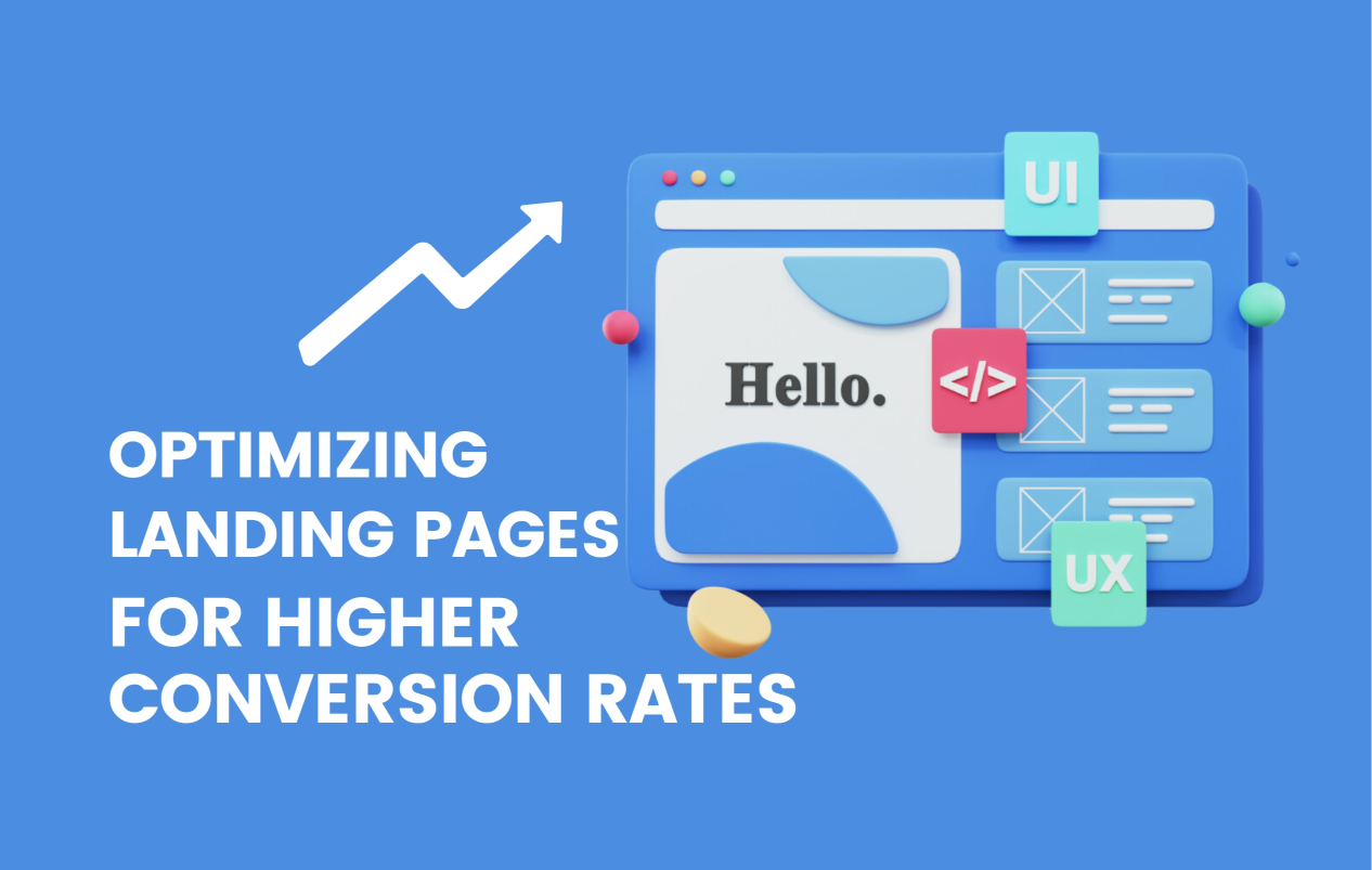 Optimizing Landing Pages for Higher Conversion Rates