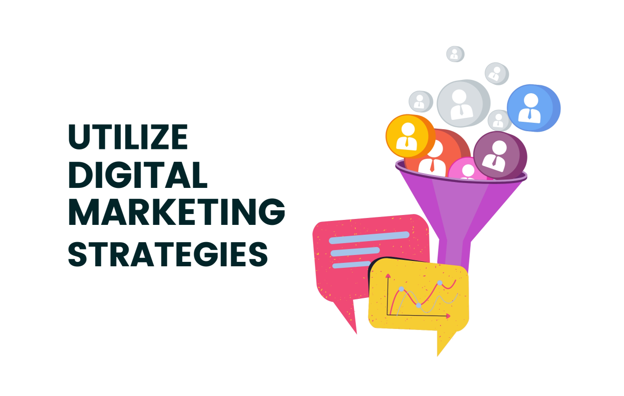 Utilize Digital Marketing Strategies