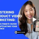 Mastering Product Video Marketing