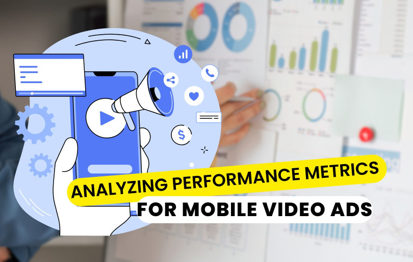 Analyzing Performance Metrics for Mobile Video Ads