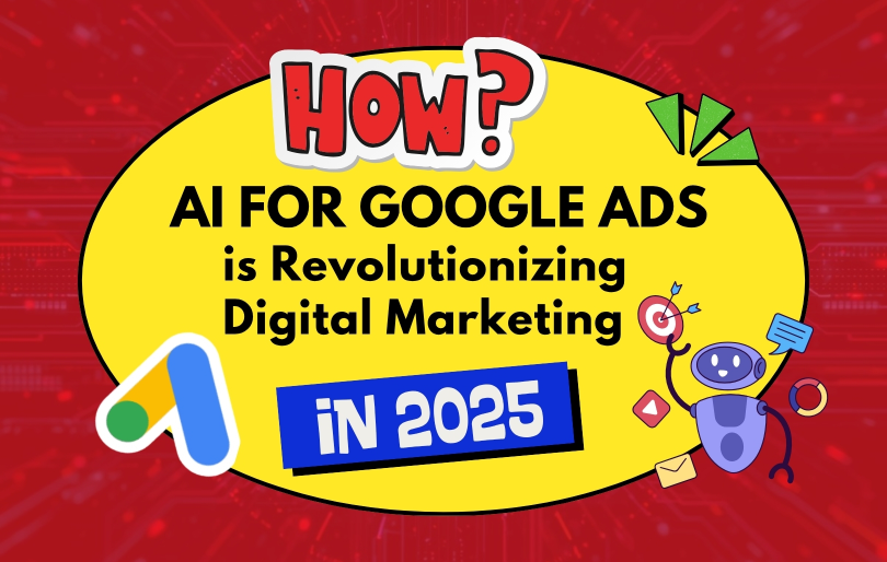 How AI for Google Ads is Revolutionizing Digital Marketing in 2025