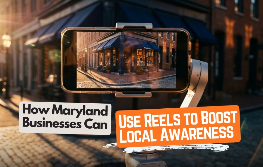 How Maryland Businesses Can Use Reels to Boost Local Awareness